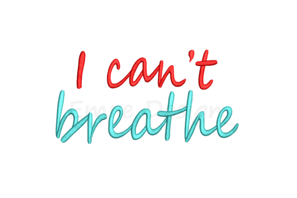 I Can t Breathe Embroidery Design Review